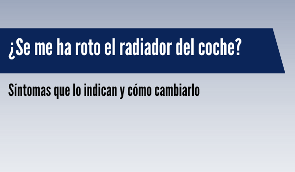 Se ha roto el radiador del coche